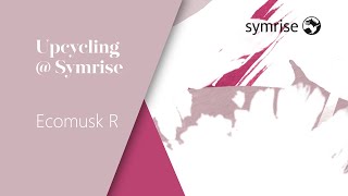 Upcycling @ Symrise - Ecomusk R