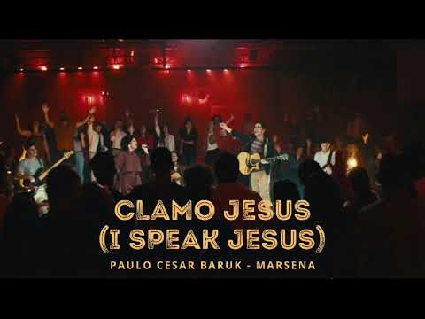 Clamo Jesus (I Speak Jesus) - Paulo Cesar Baruk, Marsena
