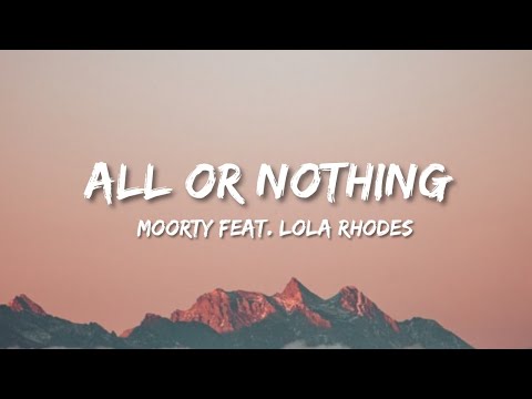Moorty - All Or Nothing ( Lyrics ) feat. LoLa Rhodes