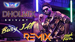Busy Jatt Shivjot Remix Dhol By Dj Fly Music Latest Punjabi Songs 2022 New Punjabi Songs 2022