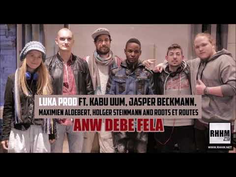 LUKA PROD Ft. KABU UUM, JASPER BECKMANN, MAXIMIEN ALDEBERT, HOLGER STEINMANN - ANW DEBE FELA (2018)