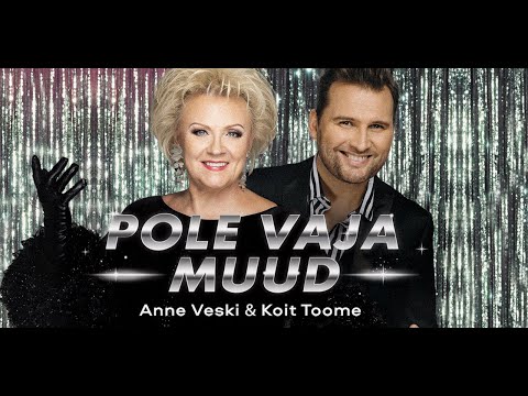 Koit Toome & Anne Veski - "Pole vaja muud"