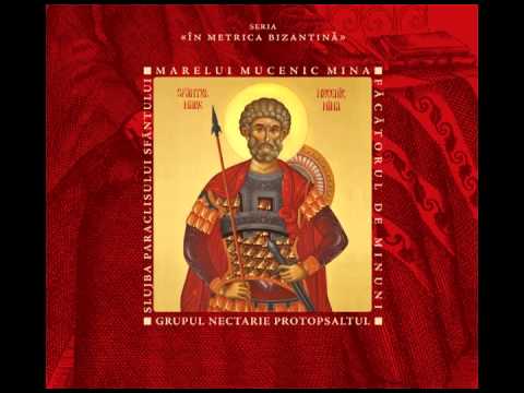 Grupul Nectarie Protopsaltul - Paraclisul Sfântului Mucenic Mina - Peasna IX