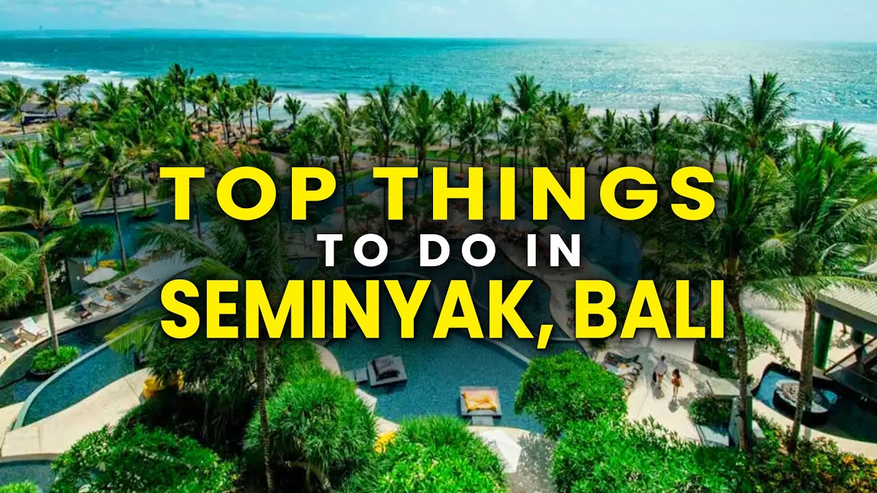 Top 12 Things to Do in Seminyak, Bali - Travel Guide and Tips