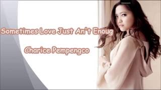 Sometimes Love Just An't Enough - Charice Pempengco w/Lyrics