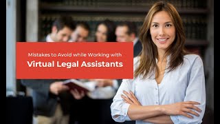 Mistakes to Avoid while Working with Virtual Legal Assistants