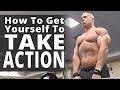 How To Get Yourself To Take Action - Workouts For Older Men