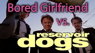 Bored Girlfriend vs. Reservoir Dogs
