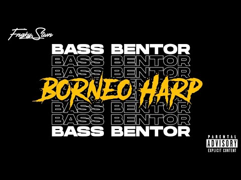 BASSBENTOR - BORNEO HARP (FKSN) NEW!!!