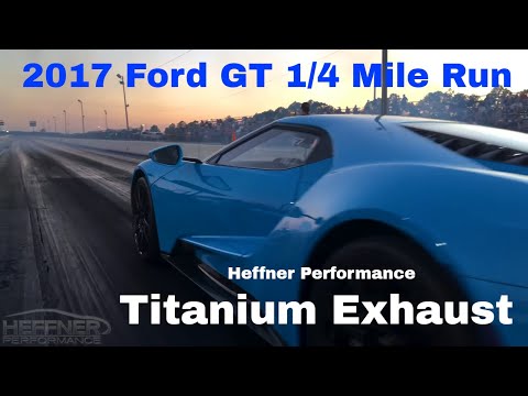 Ford GT With Heffner Performance Titanium Exhaust System: 1/4 Mile Testing