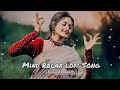 Mind Relax Pehle Bhi Me Slowed Reverb Lo Fi