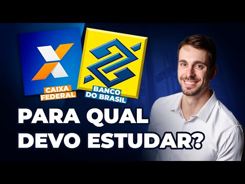 DEVO ESTUDAR PARA O BB OU CAIXA FEDERAL?
