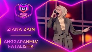 Anggapanmu/Fatalistik - Ziana Zain | #MyLazada1111