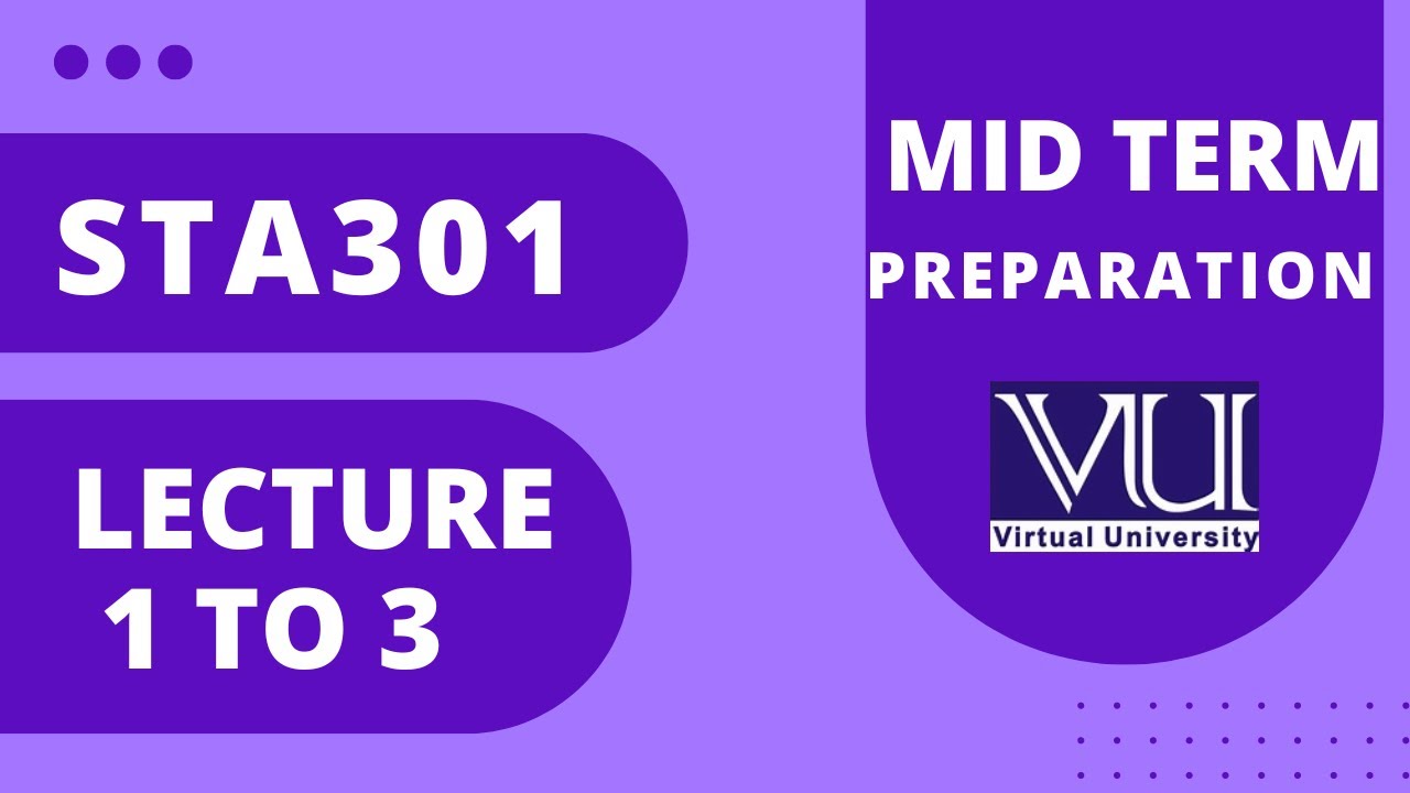 STA 301 lecture 1 to 3 | STA 301 Mid Term Preparation | Statistics and probability STA301
