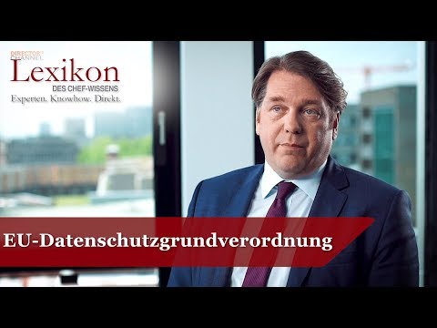 Lexikon des Chefwissens: EU-Datenschutzgrundverordnung (Grundlagen Recht) - Die Deutsche Wirtschaft