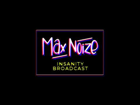 Max Noize - Insanity Broadcast 09/2024