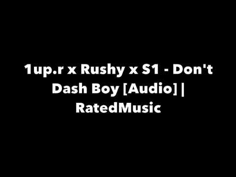 1up.r x Rushy x S1 - Don't Dash Boy [Audio] | RatedMusic | Reupload