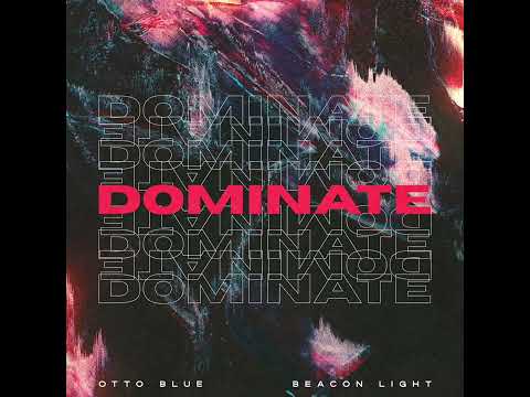 Beacon Light x OTTO BLUE - Dominate