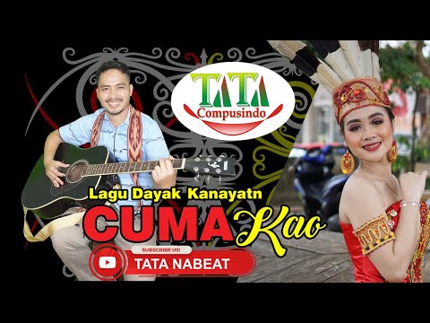 Cuma Kao //  Lagu Dayak Kanayatn