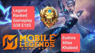 Legend Ranked Gameplay S38 E185 Menuju Global MLBB! [Eudora, Atlas, Khaleed]