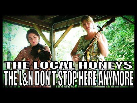 The Local Honeys 'The L&N Don't Stop Here Anymore'