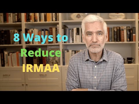 8 Ways to Reduce Medicare IRMAA Payments