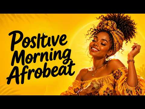Positive Morning Afrobeat Affirmations 2026 🌞 Motivation, Energy & Good Mood