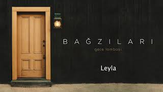 Bağzıları - Leyla