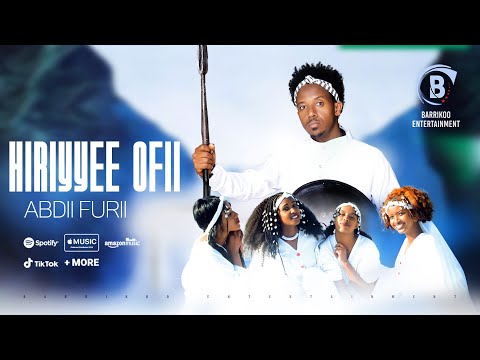 HIRIYYEE OFII Oromo Music by Abdii Furii