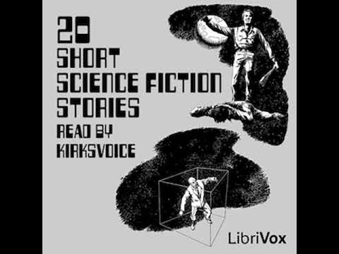 20 Short Science Fiction Stories by VARIOUS read by KirksVoice Part 1/2 | Full Audio Book
