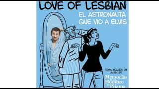 El astronauta que vio a Elvis - Love Of Lesbian. (Letra)