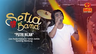 Download lagu SETIA BAND - PUTRI IKLAN ( LIVE PERFORM 52 TAHUN DAHLIA ) mp3