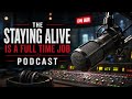 The "Staying Alive Is A Full Time Job" Podcast