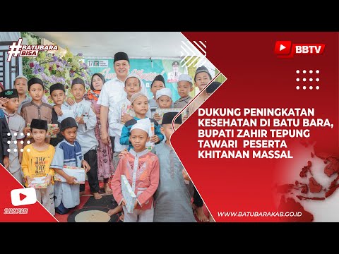 DUKUNG PENINGKATAN KESEHATAN DI BATU BARA, BUPATI ZAHIR TEPUNG TAWARI PESERTA KHITANAN MASSAL