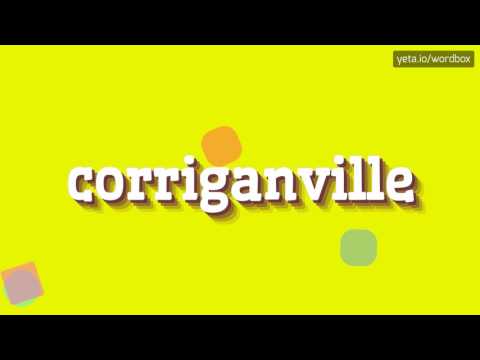 CORRIGANVILLE - HOW TO PRONOUNCE CORRIGANVILLE? #corriganville