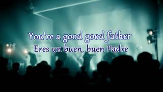 Casting Crowns - Good Good Father (Buen, Buen Padre) Letra EN/ES