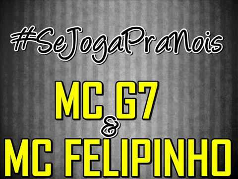 Mc G7 & Mc Felipinho - Se Joga Pra Nois