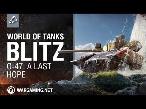 World of Tanks Blitz. The O-47: A Legend Is Born
