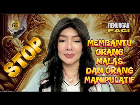 STOP MEMBANTU ORANG MALAS DAN ORANG MANIPULATIF | PS DEBORA KRISTANTO