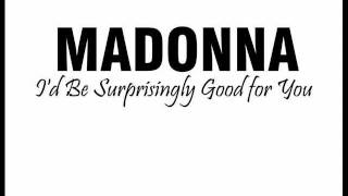 Madonna - I&#39;d Be Surprisingly Good for You