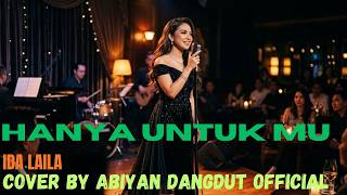 Download lagu HANYA UNTUKMU - Ida Laila | Cover Dangdut By Abiyan Dangdut  mp3