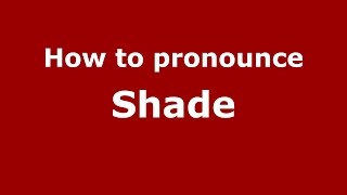 How to pronounce Shade