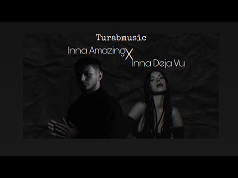 INNA Feat Bob Taylor Déjà Vu X Amazing (Mashup By Turabmusic ￼Official Music Video)