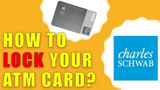 How to Lock your Schwab Debit Card? // Lock ATM Card