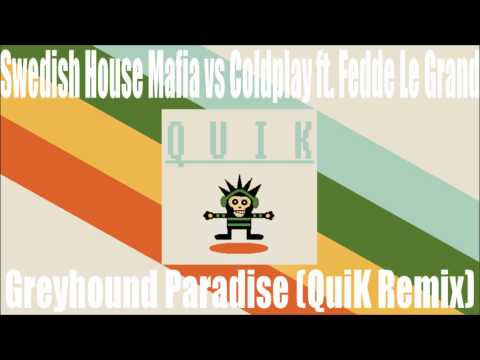 Swedish House Mafia vs Coldplay ft. Fedde Le Grand - Greyhound Paradise (QuiK Remix)