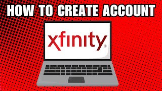How To Create Xfinity Account