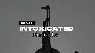 Intoxicated - The Cab (KARAOKE VERSION 🎤🎶)