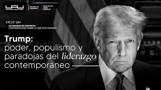 Trump: poder, populismo y paradojas del liderazgo contemporáneo | Universidad Adolfo Ibáñez