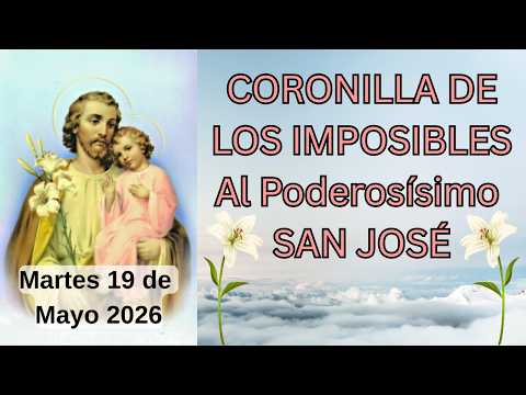 CORONILLA DE LOS IMPOSIBLES SAN JOSÉ 💗CORONILLA DE HOY MIRACLE PRAYER Martes 19 de Mayo #jesús