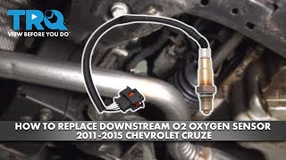 How to Replace Downstream Oxygen (O2) Sensor 2011-2015 Chevrolet Cruze